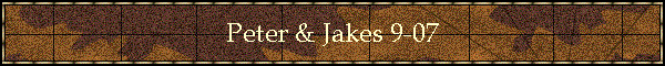Peter & Jakes 9-07